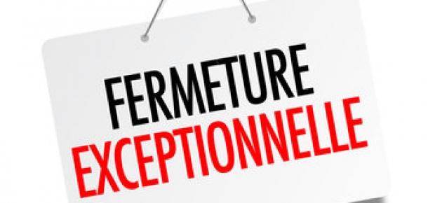 FERMETURES EXCEPTIONNELLES 09, 15 & 18 aout