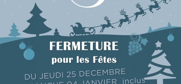 FERMETURE POUR LES FÊTES